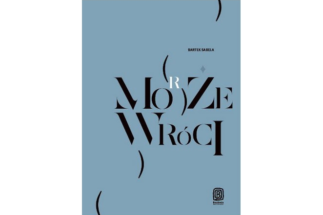Bartek Sabela „Może (morze) wróci”