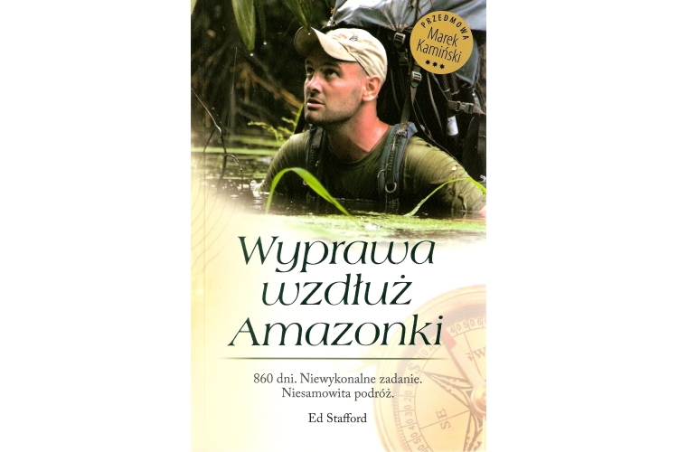 Ed Stafford „Wyprawa wzdłuż Amazonki”