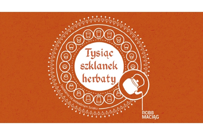 Robert Robb Maciąg “Tysiąc szklanek herbaty”